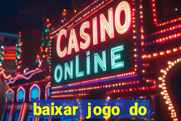 baixar jogo do tigrinho plataforma nova